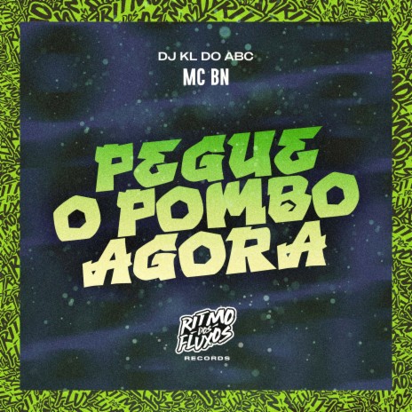 Pegue o Pombo Agora ft. DJ KL do ABC | Boomplay Music