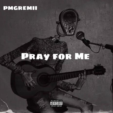 Pray For Me | Boomplay Music