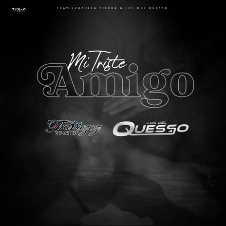 Mi Triste Amigo ft. Los Del Quesso | Boomplay Music