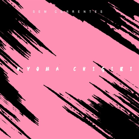 Hyoma Chigiri - Sem Correntes | Boomplay Music