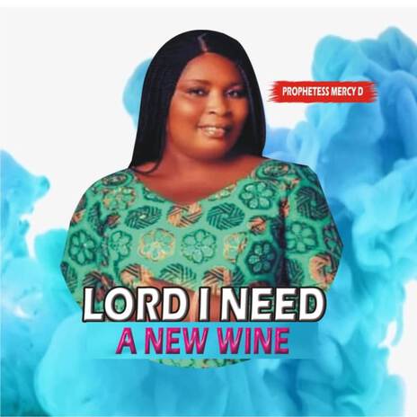 Lord I Need A New Wine | Boomplay Music