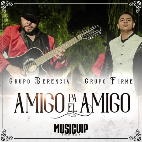 Amigo Pa el Amigo ft. Grupo Gerencia | Boomplay Music