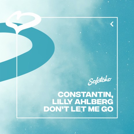 Don't Let Me Go ft. Lilly Ahlberg | Boomplay Music