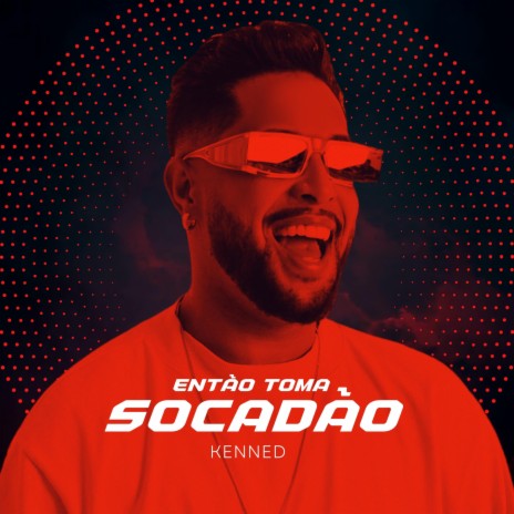 ENTÃO TOMA SOCADÃO | Boomplay Music