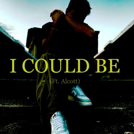 I could be ft. Alcott | Boomplay Music