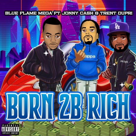 Born 2 Be Rich (Radio Edit) ft. Jonny Cash & Trent Dupri | Boomplay Music