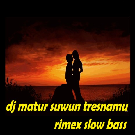 DJ Matursuwun tresnomu rimex slow bass | Boomplay Music