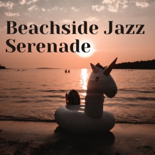 Beachside Jazz Serenade: Coastal Vibes, Sand Between Toes, and Laid-Back Tunes