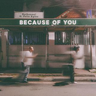 Because Of You ft. Felix Agloe lyrics | Boomplay Music