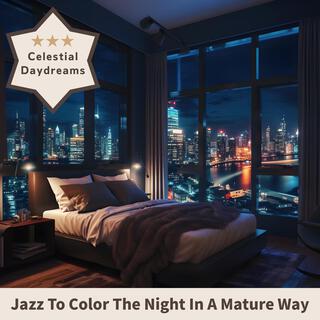 Jazz to Color the Night in a Mature Way