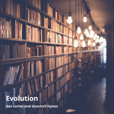 Evolution ft. Goochvil Hynes | Boomplay Music