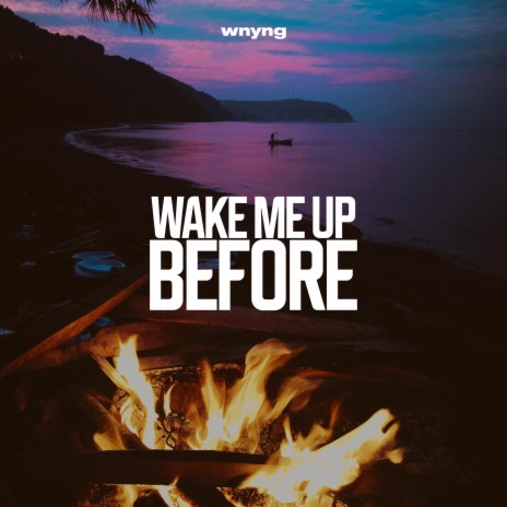 Wake Me Up Before | Boomplay Music
