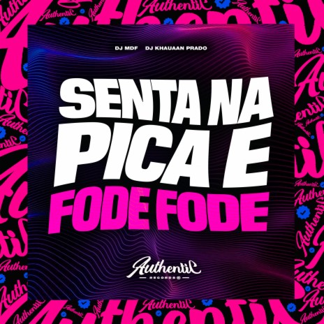 Senta na Pica e Fode Fode 2 ft. Dj Khauaan Prado | Boomplay Music