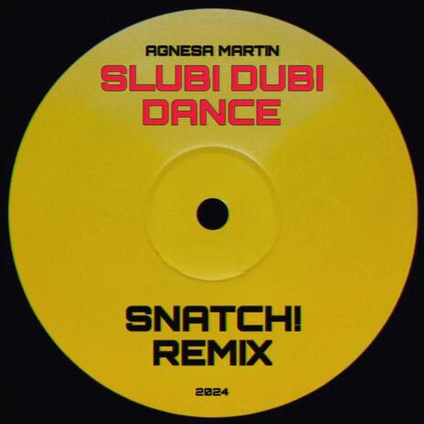 slubi dubi dance (Snatch! Remix Extended Version) ft. Snatch! | Boomplay Music