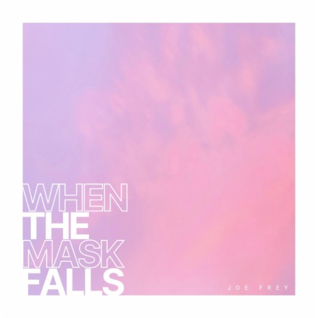 When The Mask Falls | Boomplay Music