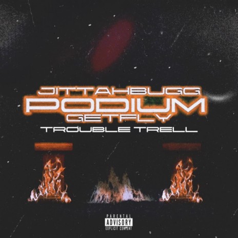 Podium ft. Trouble Trell & GetFly | Boomplay Music