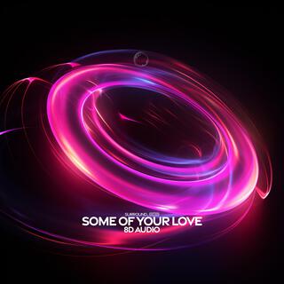 Some Of Your Love (8D Audio)