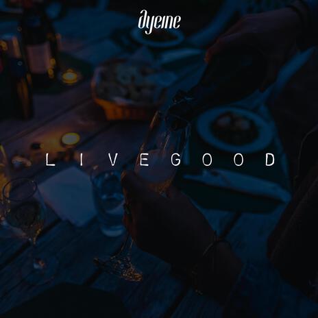 Live Good | Boomplay Music