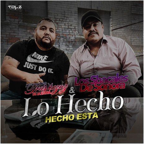 Lo Hecho HECHO Esta ft. Los Shacales De Sonora | Boomplay Music