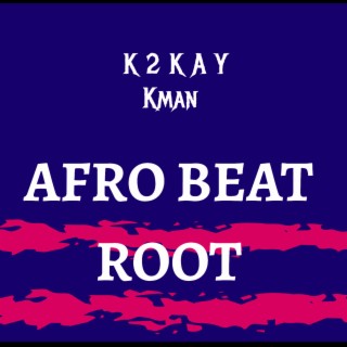 AFRO BEAT ROOT (feat. Kman)