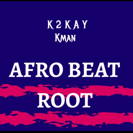 AFRO BEAT ROOT (feat. Kman)
