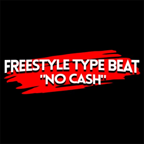 Freestyle Type Beat - No Cash | Boomplay Music