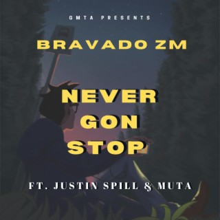 Never Gon Stop (feat. Justin Spill & MUTa) lyrics | Boomplay Music