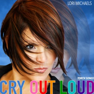 Cry Out Loud (Torch Songs)