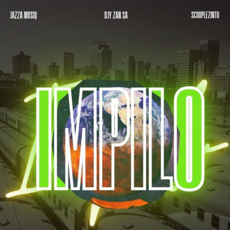 Impilo ft. Djy Zan SA & Scooplezinto | Boomplay Music