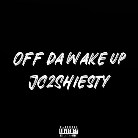 Off Da Wake Up | Boomplay Music