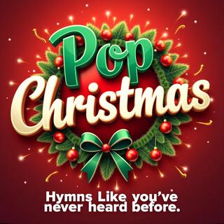 Pop Chirstmas (Hymns Re-imagined)