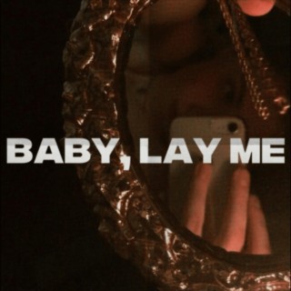 Baby, Lay Me