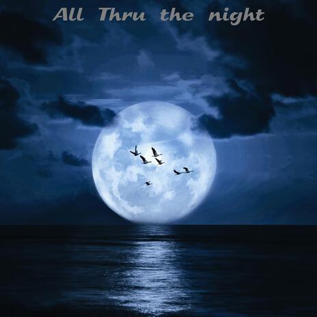 All Thru the night | Boomplay Music