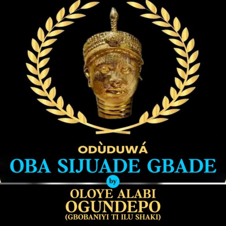 Oloye Alabi Ogundepo (Oba Sijuade Gbade) | Boomplay Music