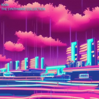 Rain: The Synthwave Collection (Synthwave Version)