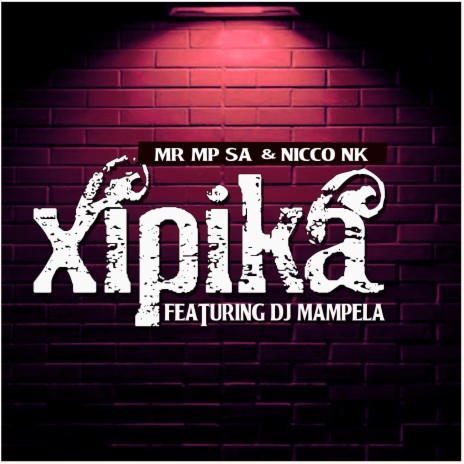 Xipika (feat. Dj Mampela) [with Nicco NK] | Boomplay Music