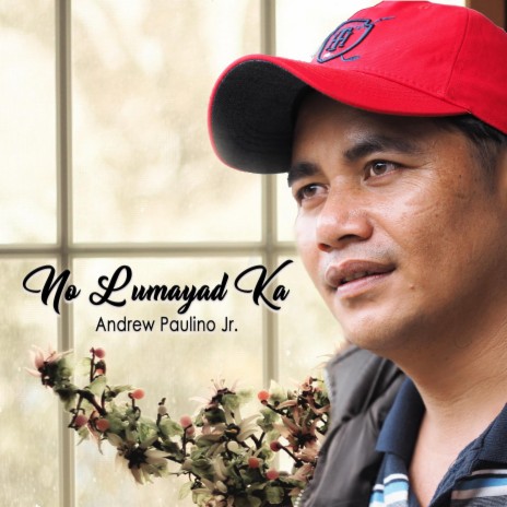 No Lumayad Ka ft. Andrew Paulino Jr | Boomplay Music