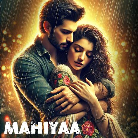 Mahiyaa | Boomplay Music