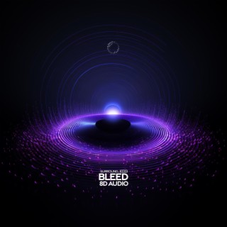 bleed (8d audio)