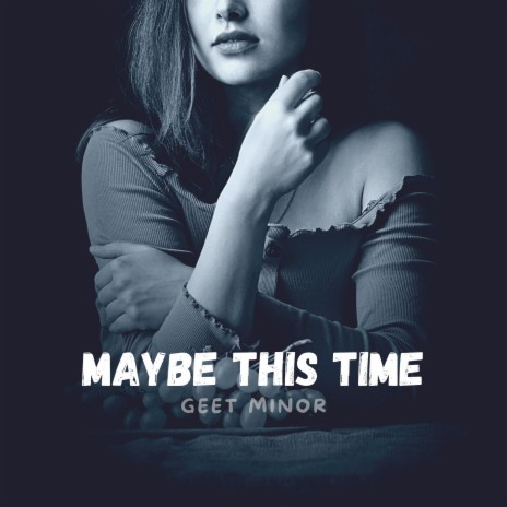 Maybe This Time | Boomplay Music