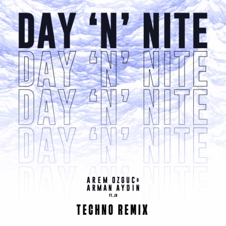 Day 'N' Nite (Techno Remix) ft. Arman Aydin & J R | Boomplay Music