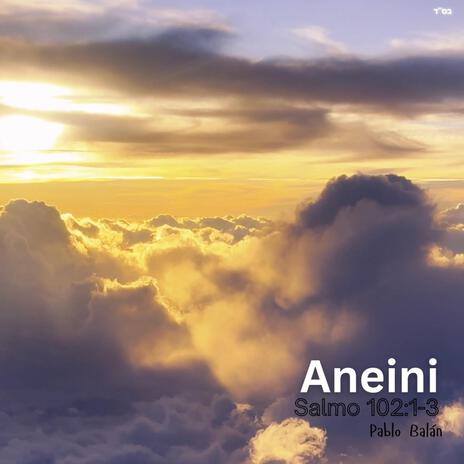 Aneini (Salmo 102:1-3) | Boomplay Music