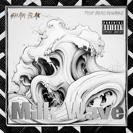 Milk Wave ft. Milky Wayne | Boomplay Music