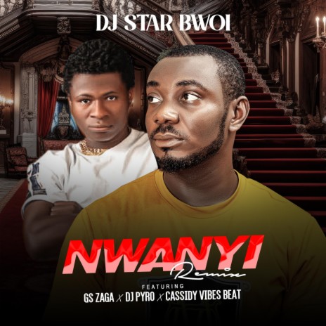 Nwanyi (Remix) [feat. Gs Zaga, DJ Pyro & Cassidy Vibes Beat] | Boomplay Music