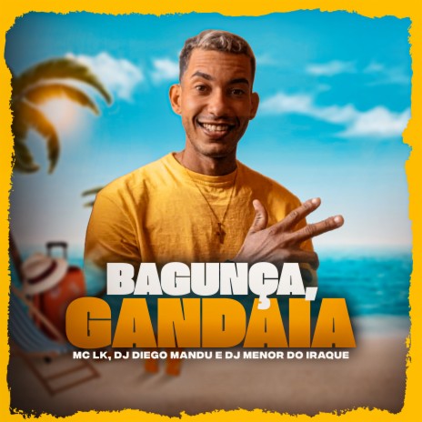 Bagunça Gandaia (feat. DJ MENOR DO IRAQUE & DJ Diego Mandu) | Boomplay Music