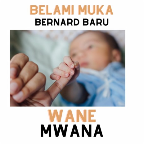 Wane Mwana ft. Bernard Baru