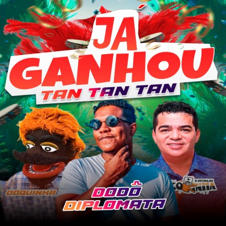 Já Ganhou Tan Tan Tan ft. Coxinha e Doquinha | Boomplay Music