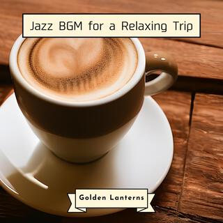 Jazz Bgm for a Relaxing Trip