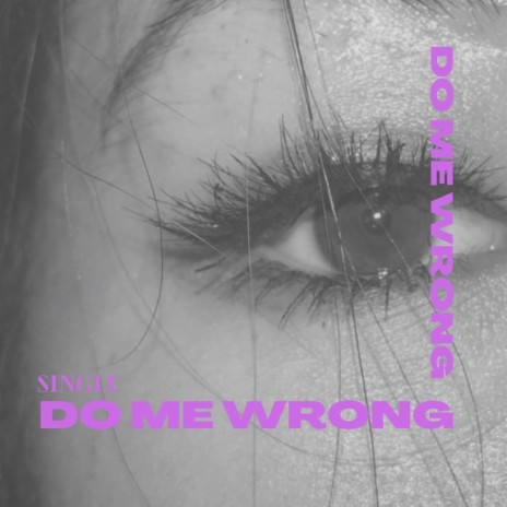 Do Me Wrong | Boomplay Music