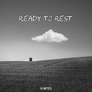 Ready to Rest lyrics | Boomplay Music